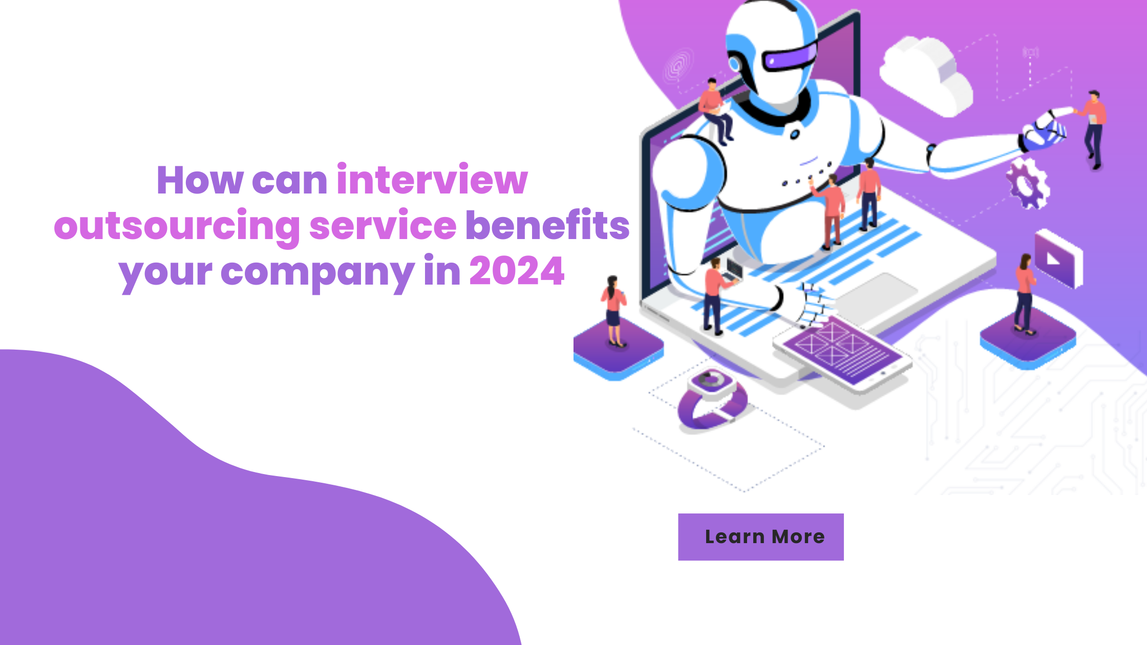 How can interview outsourcing service benefits your company in 2024