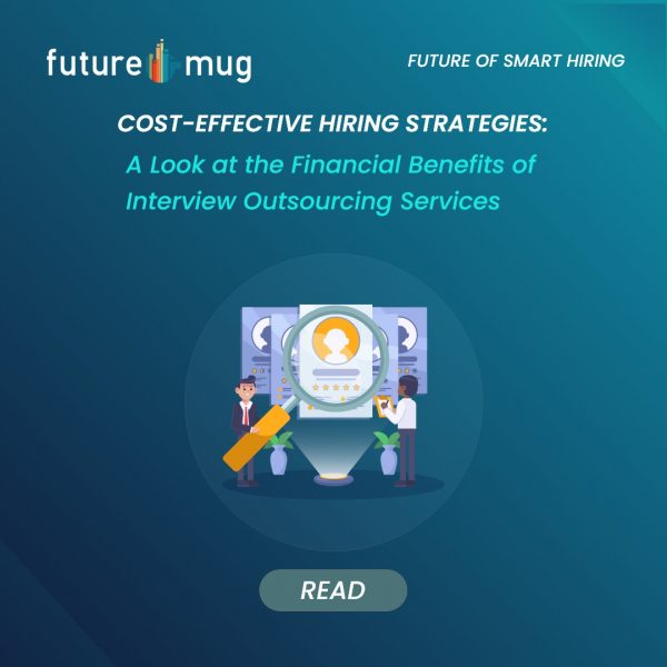 Cost-Effective Hiring Strategies: A Look at the Financial Benefits of Interview Outsourcing Services