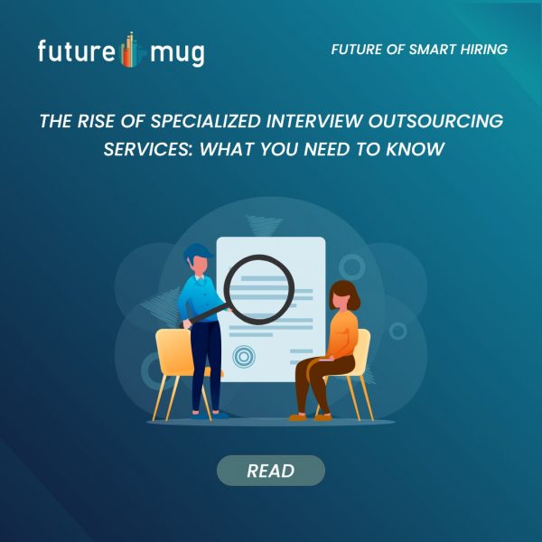 The Rise of Specialized Interview Outsourcing Services: What You Need to Know